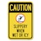 Signmission Caution-Slippery When Wet or Icy With Heavy-Gauge Aluminum Sign, 12" H, A-1218-24285 A-1218-24285 - alternate 1